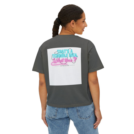 Terrible Idea, What Time? | Women’s Boxy Tee