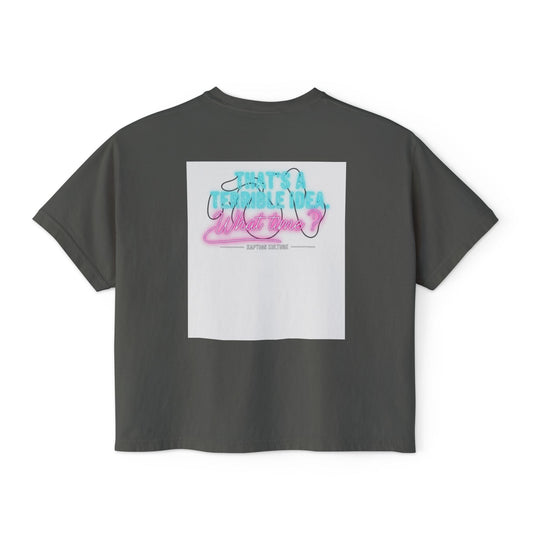 Terrible Idea, What Time? | Women’s Boxy Tee