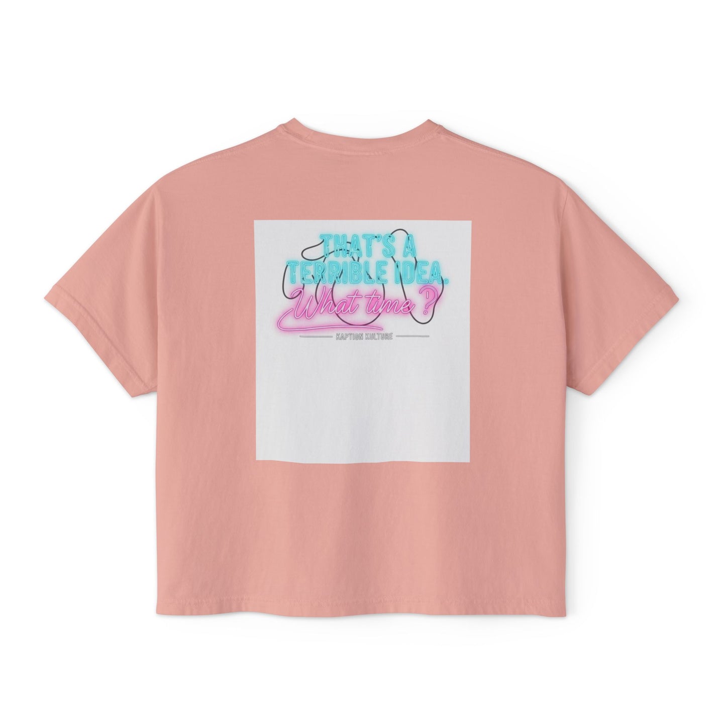 Terrible Idea, What Time? | Women’s Boxy Tee