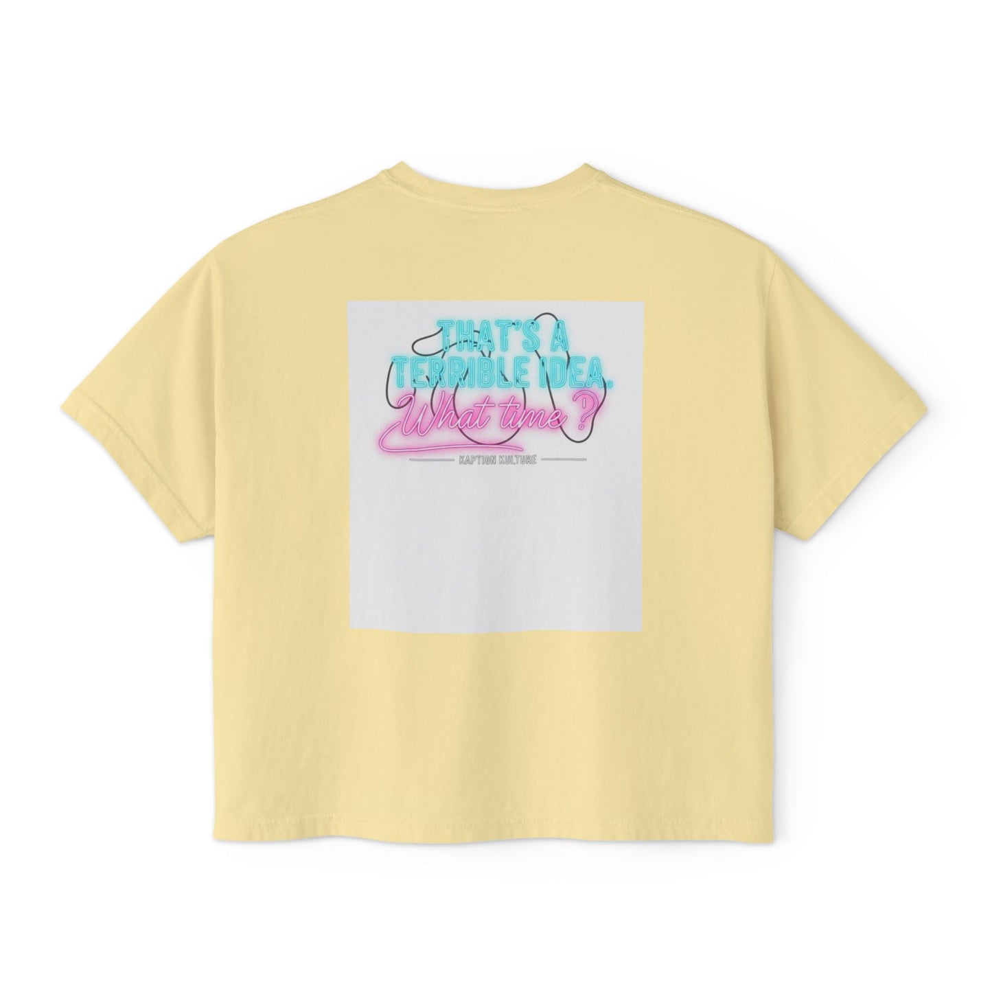 Terrible Idea, What Time? | Women’s Boxy Tee