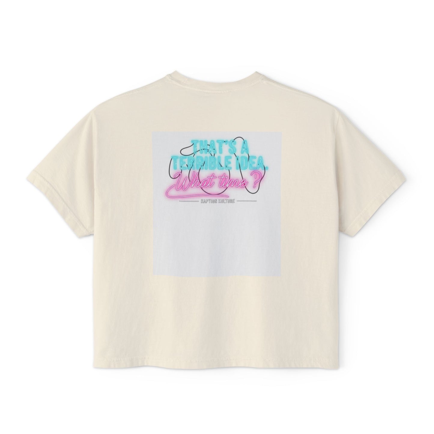 Terrible Idea, What Time? | Women’s Boxy Tee