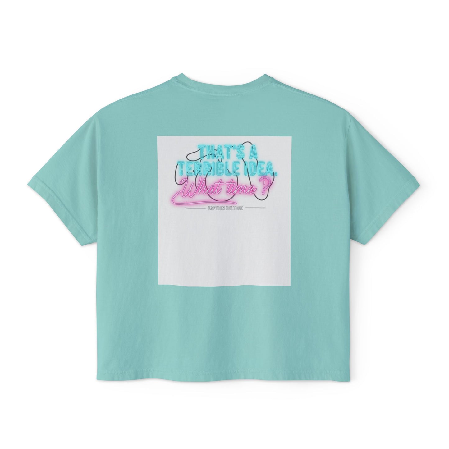 Terrible Idea, What Time? | Women’s Boxy Tee
