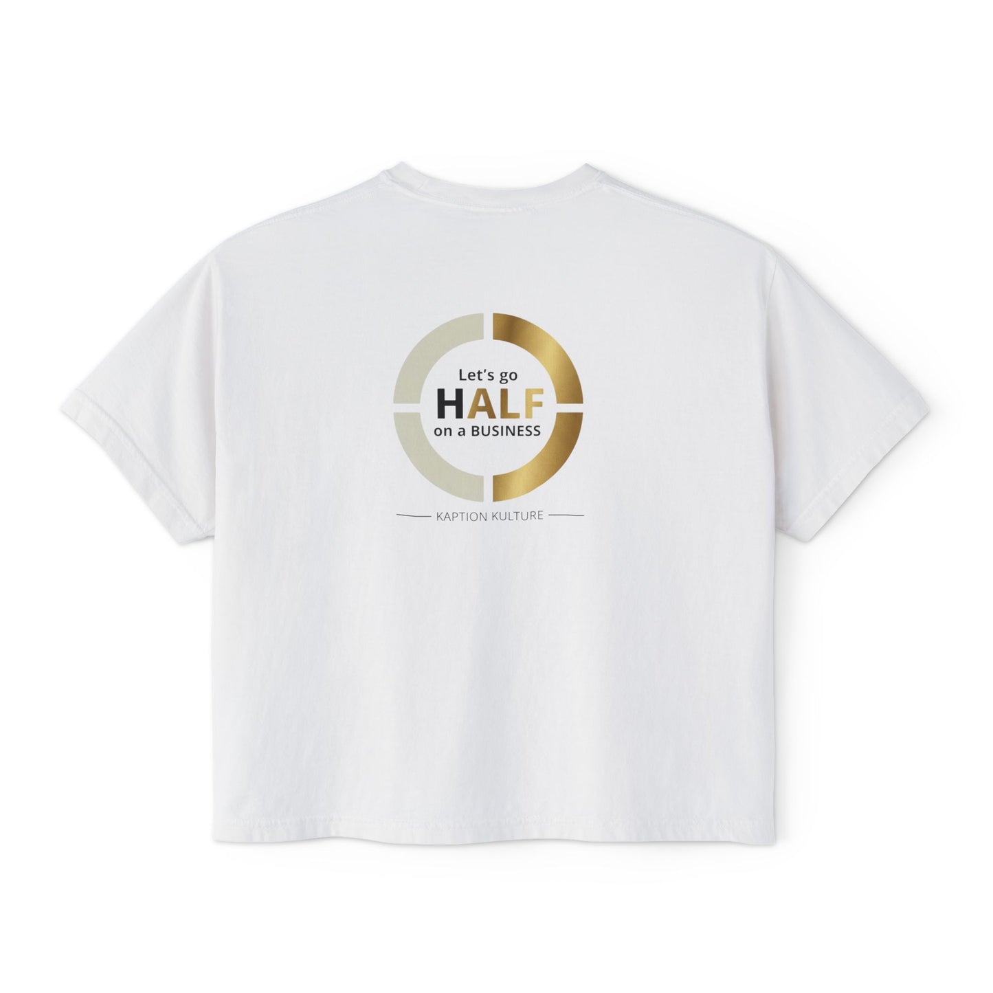 Half on A Business | Women's Boxy Tee