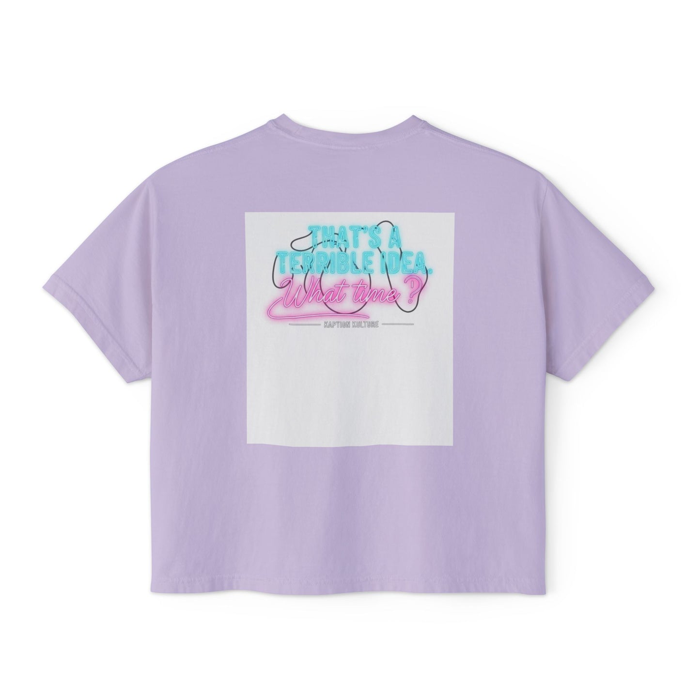 Terrible Idea, What Time? | Women’s Boxy Tee