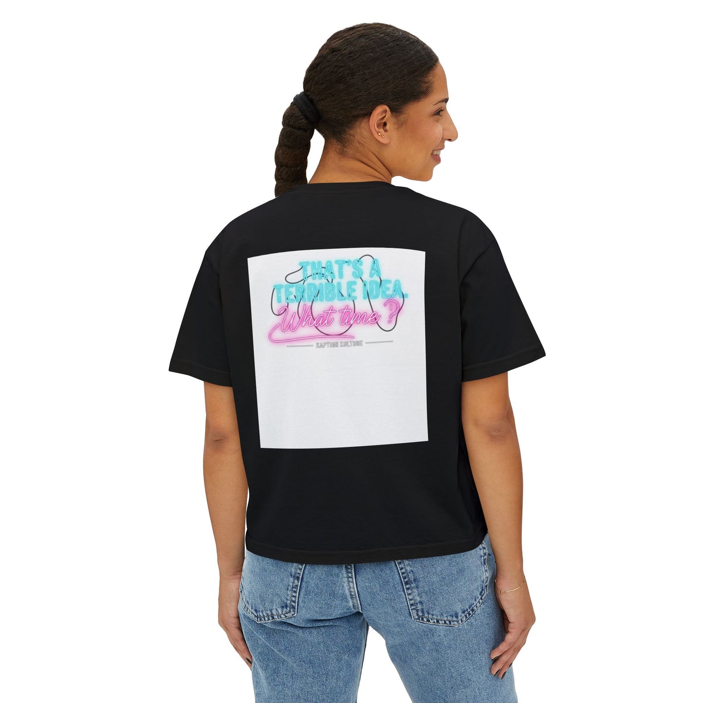 Terrible Idea, What Time? | Women’s Boxy Tee